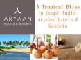 A Tropical Bliss In Udupi India – Aryaan Hotels and Resorts PowerPoint PPT Presentation