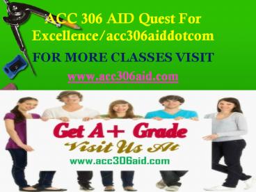 ACC 306 AID Quest For Excellence/acc306aiddotcom
