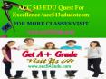 ACC 543 EDU Quest For Excellence/acc543edudotcom PowerPoint PPT Presentation