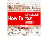 How to Sandblast Your House