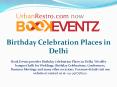 Birthday Celebration Places in Delhi PowerPoint PPT Presentation