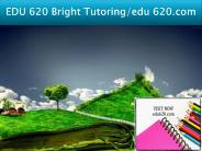 EDU 620 Bright Tutoring/edu 620.com