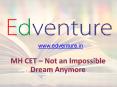 MH CET – Not an Impossible Dream Anymore PowerPoint PPT Presentation