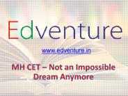 MH CET – Not an Impossible Dream Anymore