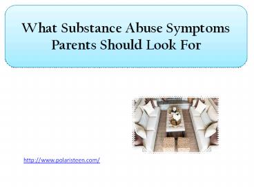 What Substance Abuse Symptoms Parents Should Look For