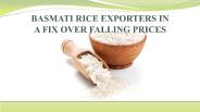 BASMATI RICE EXPORTERS IN A FIX OVER FALLING