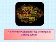 We Provide Plagiarism Free Dissertation Writing Service