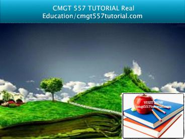 CMGT 557 TUTORIAL Real Education/cmgt557tutorial.com