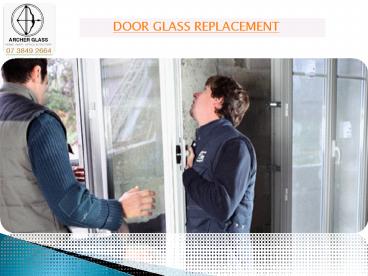 DOOR GLASS REPLACEMENT - ARCHER GLASS