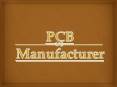 PCB Manufacturer PowerPoint PPT Presentation