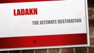Ladakh - The Ultimate Destination