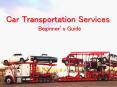 Car Transportation Services - Beginners Guide PowerPoint PPT Presentation
