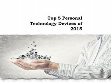 Top 5 Personal Technology Devices of 2015