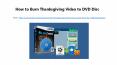 How to burn thanksgiving video to dvd disc