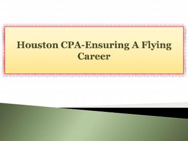 Houston CPA-Ensuring A Flying Career