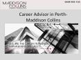 Career Advisor in Perth - Maddison Collins PowerPoint PPT Presentation