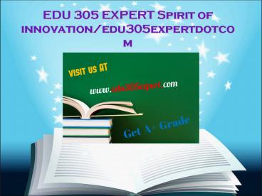 EDU 305 EXPERT Spirit of innovation/edu305expertdotcom