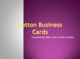 Cotton Business Cards Design PowerPoint PPT Presentation
