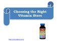 Choosing the Right Vitamin Store PowerPoint PPT Presentation