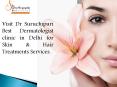 Dr Suruchi No.1 Dermatologist in Delhi for Skin & Hair Care Services PowerPoint PPT Presentation