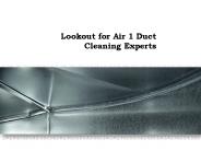 Lookout for Air 1 Duct Cleaning Experts