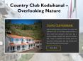 Country Club Kodaikanal – Overlooking Nature PowerPoint PPT Presentation