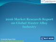 Global Master Alloy Industry Market Research Report 2016: JSBMarketResearch PowerPoint PPT Presentation