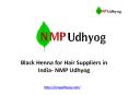 Black Henna for Hair Suppliers in India PowerPoint PPT Presentation