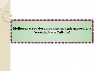 Melhorar o seu desempenho mental Aproveite a Sociedade e a Cultura!