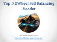 Top 5 2 Wheel Self Balancing Scooter PowerPoint PPT Presentation