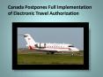 Canada Postpones Full Implementation of Electronic Travel Authorization PowerPoint PPT Presentation