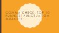 Comma Check - Top 10 Funniest Punctuation Mistakes PowerPoint PPT Presentation