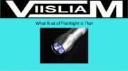 What Kind of Flashlight Is That