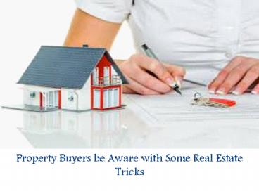 Property Buyers be Aware with Some Real Estate Tricks