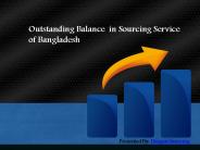 Outstanding Balance  in Sourcing Service of Bangladesh