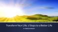 Transform Your Life: 7 Steps to a Better Life PowerPoint PPT Presentation