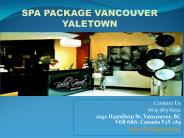 Spa Package vancouver Yaletown