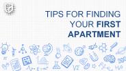 TIPS FOR FINDING YOUR FIRST APARTMENT