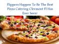 Flippers Happen To Be The Best Pizza Catering Clermont Fl Has Ever Seen! PowerPoint PPT Presentation