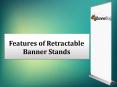 Features of Retractable Banner Stands PowerPoint PPT Presentation