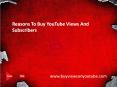 Reasons to Buy YouTube Views and Subscribers