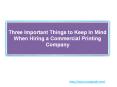 Three Important Things to Keep In Mind When Hiring a Commercial Printing Company PowerPoint PPT Presentation
