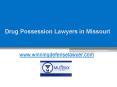 Drug Possession Lawyers in Missouri - www.tysonmutrux.com PowerPoint PPT Presentation