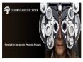 Gilbert Arizon Specialist Eye Doctor in Phoenix PowerPoint PPT Presentation