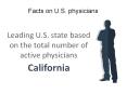 Facts on U.S. physicians Leading U.S. state based on the total number of active physicians California PowerPoint PPT Presentation