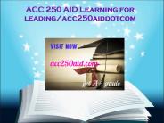 ACC 250 AID Learning for leading/acc250aiddotcom
