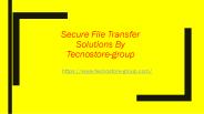 Secure File Transfe Solutions By Tecnostore-Group