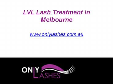 LVL Lash Treatment in Melbourne - www.onlylashes.com.au