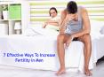 7 Effective Ways To Increase Fertility In Men PowerPoint PPT Presentation