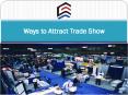 Ways to Attract Trade Show PowerPoint PPT Presentation